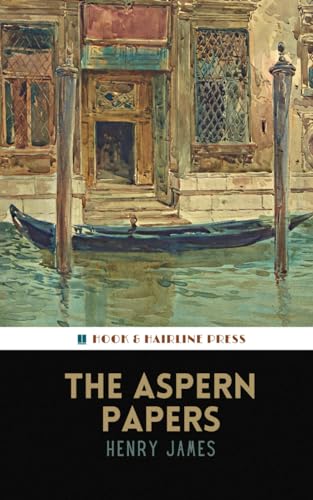 The Aspern Papers: The 1888 Classic Novella von Independently published